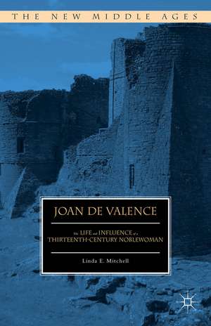 Joan de Valence: The Life and Influence of a Thirteenth-Century Noblewoman de Linda E. Mitchell