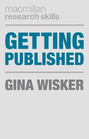 Getting Published: Academic Publishing Success de Professor Gina Wisker