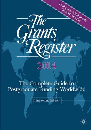 The Grants Register 2014: The Complete Guide to Postgraduate Funding Worldwide de Palgrave Macmillan Ltd