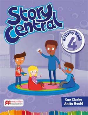 Story Central Level 4 Activity Book de Sue Clarke