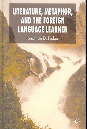 Literature, Metaphor and the Foreign Language Learner de Jonathan Picken