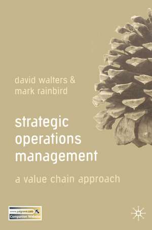 Strategic Operations Management: A Value Chain Approach de David Walters