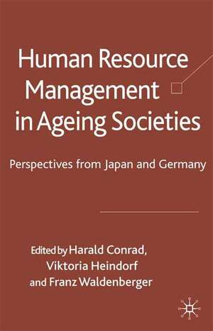 Human Resource Management in Ageing Societies: Perspectives from Japan and Germany de Harald Conrad