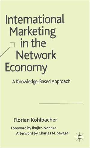 International Marketing in the Network Economy: A Knowledge-Based Approach de F. Kohlbacher