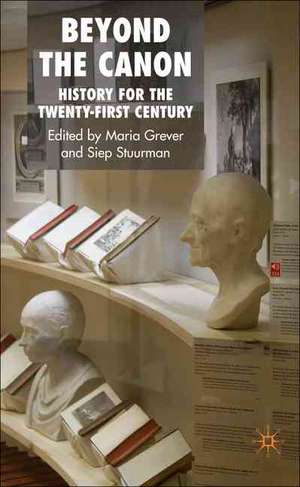 Beyond the Canon: History for the Twenty-first Century de M. Grever