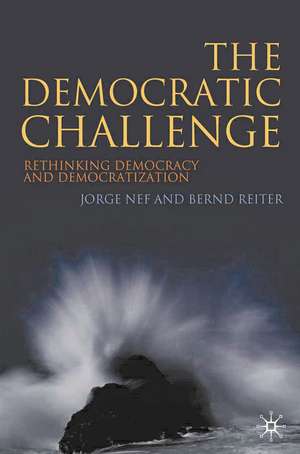 The Democratic Challenge: Rethinking Democracy and Democratization de Jorge Nef