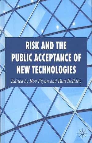 Risk and the Public Acceptance of New Technologies de Rob Flynn