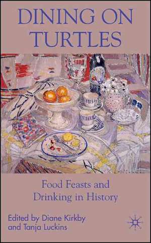 Dining On Turtles: Food Feasts and Drinking in History de D. Kirkby