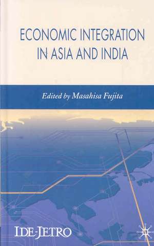 Economic Integration in Asia and India de M. Fujita