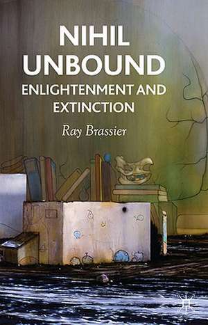 Nihil Unbound: Enlightenment and Extinction de R. Brassier