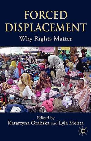 Forced Displacement: Why Rights Matter de K. Grabska