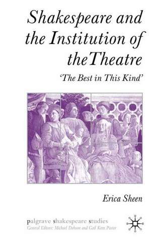 Shakespeare and the Institution of Theatre: ‘The Best in this Kind’ de E. Sheen