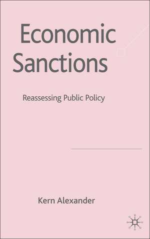 Economic Sanctions: Law and Public Policy de K. Alexander