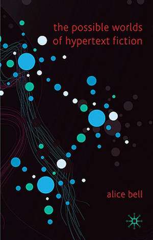 The Possible Worlds of Hypertext Fiction de A. Bell