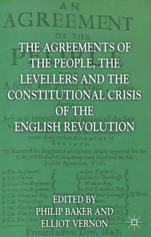 The Agreements of the People, the Levellers, and the Constitutional Crisis of the English Revolution de P. Baker