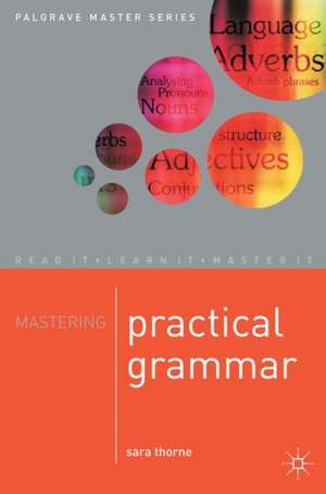 Mastering Practical Grammar de Sara Thorne