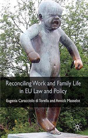 Reconciling Work and Family Life in EU Law and Policy de A. Masselot