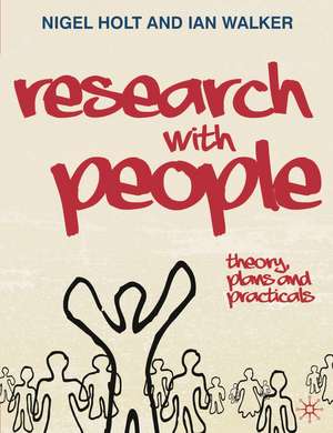 Research with People: Theory, Plans and Practicals de Nigel Holt