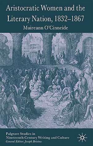 Aristocratic Women and the Literary Nation, 1832-1867 de M. O'Cinneide