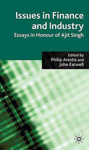 Issues in Finance and Industry: Essays in Honour of Ajit Singh de P. Arestis