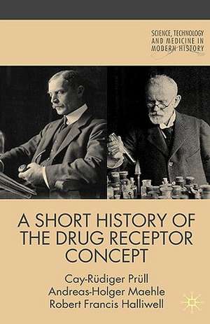 A Short History of the Drug Receptor Concept de C. Prüll