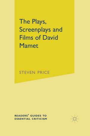 The Plays, Screenplays and Films of David Mamet de Steven Price