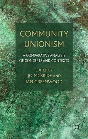 Community Unionism: A Comparative Analysis of Concepts and Contexts de J. McBride