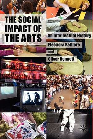 The Social Impact of the Arts: An Intellectual History de Eleonora Belfiore