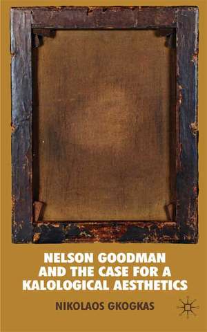 Nelson Goodman and the Case for a Kalological Aesthetics de N. Gkogkas