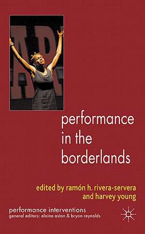 Performance in the Borderlands de R. Rivera-Servera