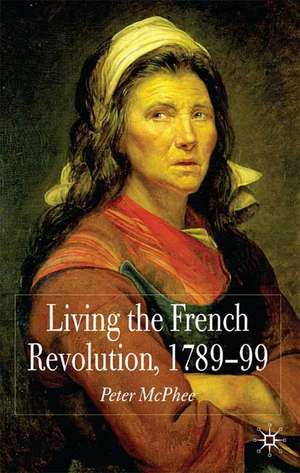 Living the French Revolution, 1789-1799 de P. McPhee