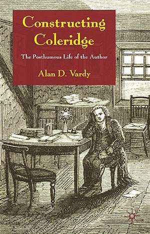 Constructing Coleridge: The Posthumous Life of the Author de A. Vardy