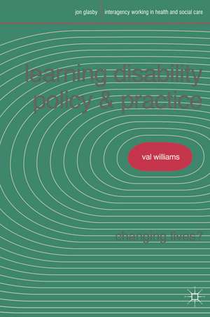 Learning Disability Policy and Practice: Changing Lives? de Valerie Williams