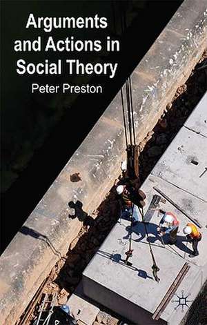 Arguments and Actions in Social Theory de P. Preston