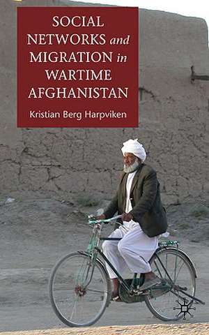 Social Networks and Migration in Wartime Afghanistan de K. Harpviken