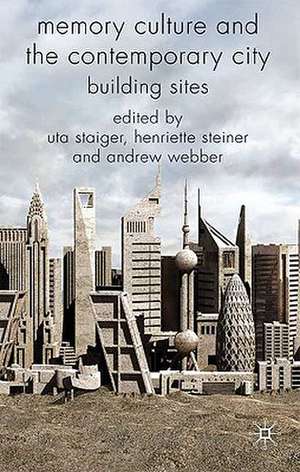 Memory Culture and the Contemporary City: Building Sites de Uta Staiger