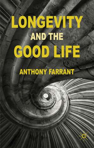 Longevity and the Good Life de A. Farrant