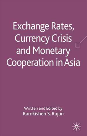 Exchange Rates, Currency Crisis and Monetary Cooperation in Asia de R. Rajan