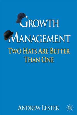 Growth Management: Two Hats are Better than One de A. Lester