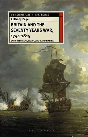 Britain and the Seventy Years War, 1744-1815: Enlightenment, Revolution and Empire de Dr Anthony Page