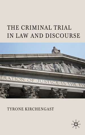 The Criminal Trial in Law and Discourse de T. Kirchengast