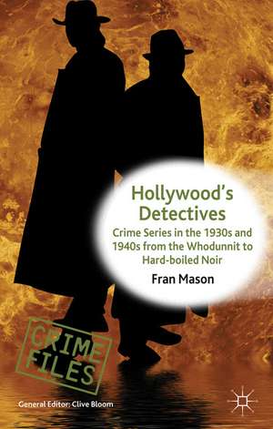 Hollywood's Detectives: Crime Series in the 1930s and 1940s from the Whodunnit to Hard-boiled Noir de F. Mason