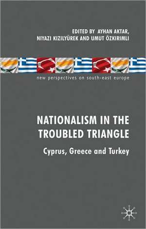 Nationalism in the Troubled Triangle: Cyprus, Greece and Turkey de A. Aktar