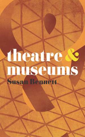 Theatre and Museums de Susan Bennett