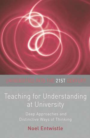 Teaching for Understanding at University: Deep Approaches and Distinctive Ways of Thinking de Noel Entwistle