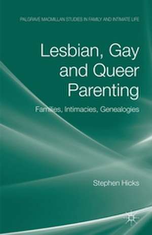 Lesbian, Gay and Queer Parenting: Families, Intimacies, Genealogies de S. Hicks