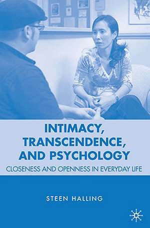 Intimacy, Transcendence, and Psychology: Closeness and Openness in Everyday Life de S. Halling