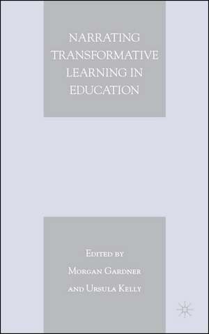 Narrating Transformative Learning in Education de M. Gardner