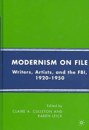 Modernism on File: Writers, Artists, and the FBI, 1920-1950 de C. Culleton