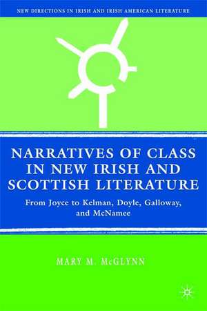 Narratives of Class in New Irish and Scottish Literature: From Joyce to Kelman, Doyle, Galloway, and McNamee de M. McGlynn